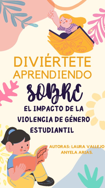 Diviertete Aprendiendo Sobre el Impacto de la Violencia de Genero Estudiantil, Laura Vallejo y Anyela Alexandra Guerrero, Trabajo Social.pdf