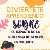 Diviertete Aprendiendo Sobre el Impacto de la Violencia de Genero Estudiantil, Laura Vallejo y Anyela Alexandra Guerrero, Trabajo Social.pdf