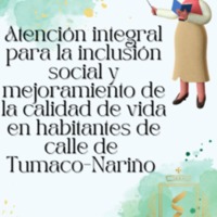 ATENCION INTEGRAL PARA LA INCLUSION SOCIAL Y MEJORAMIENTO DE LA CALIDAD DE VIDA EN HABITANTES DE CALLE TUMACO-NARIÑO.pdf