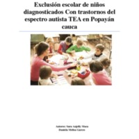 EXCLUSIÓN ESCOLAR DE NIÑOS DIAGNOSTICADOS CON TRASTORNOS DEL ESPECTRO AUTISTA TEA EN POPAYÁN CAUCA.pdf